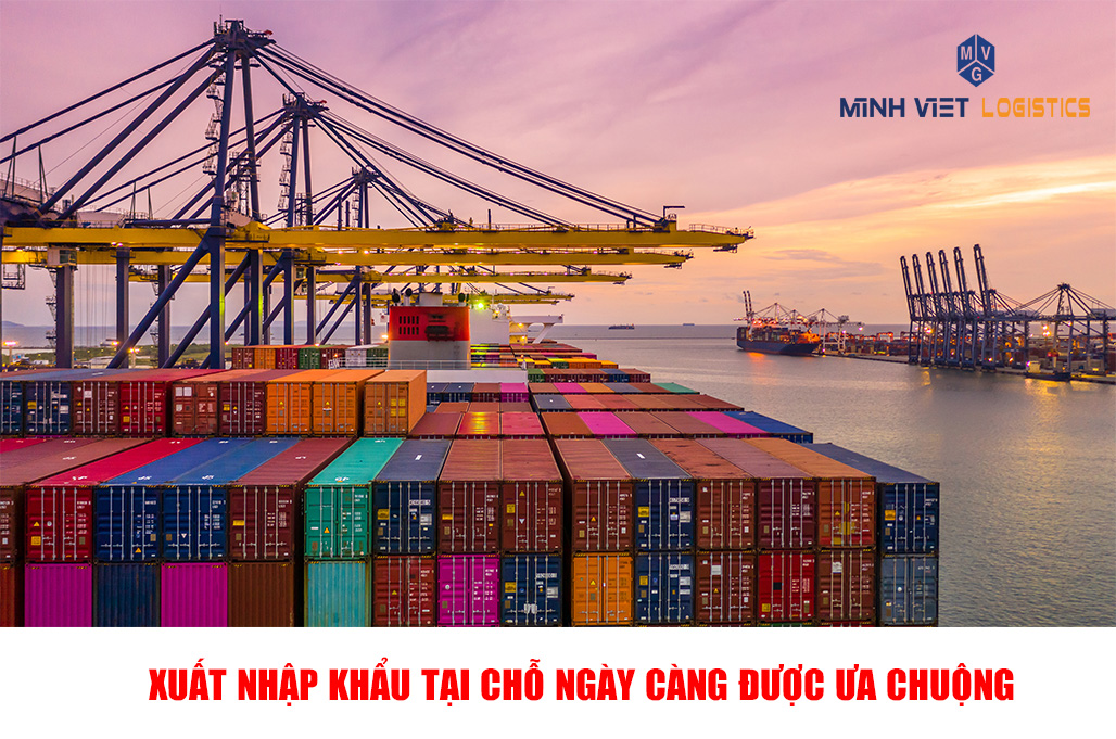 Hình thức xuất nhập khẩu hàng hóa tại chỗ đang được ưa chuộng tại Việt Nam
