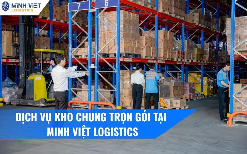 Dịch Vụ Kho Chung Trọn Gói Tại Minh Việt Logistics