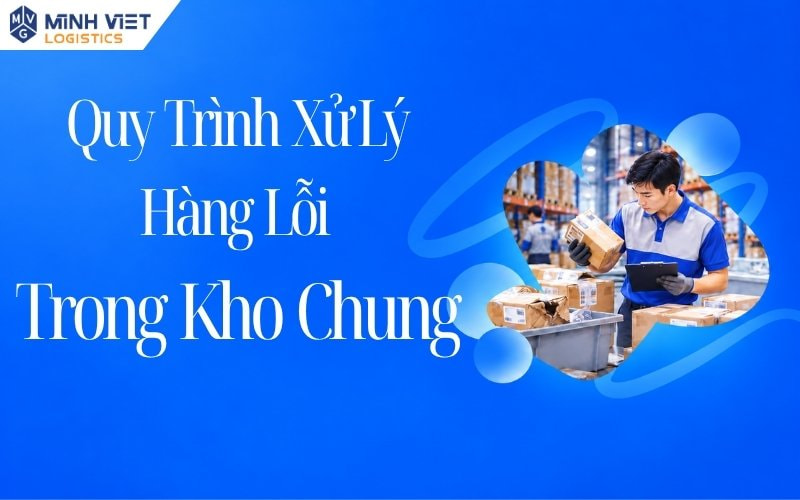 Quy Trình Xử Lý Hàng Lỗi Tại Kho Chung