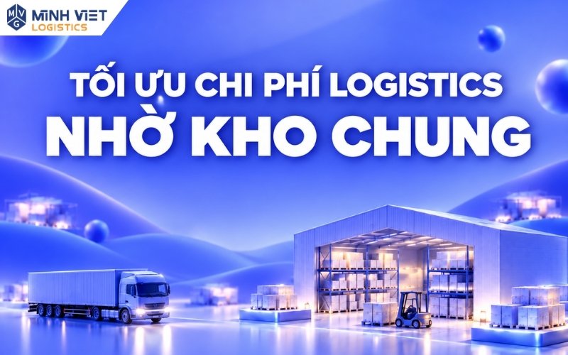 Tối Ưu Chi Phí Logistics Nhờ Mô Hình Kho Chung