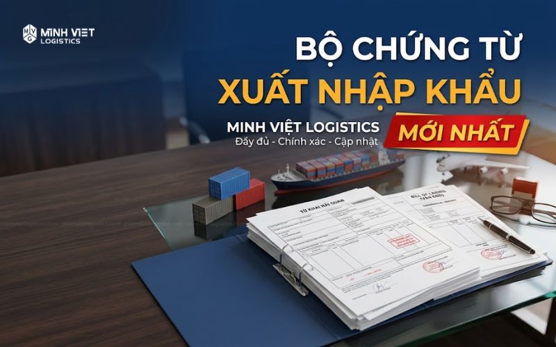 Bộ Chứng Từ Xuất Nhập Khẩu Mới Nhất Gồm Những Gì?