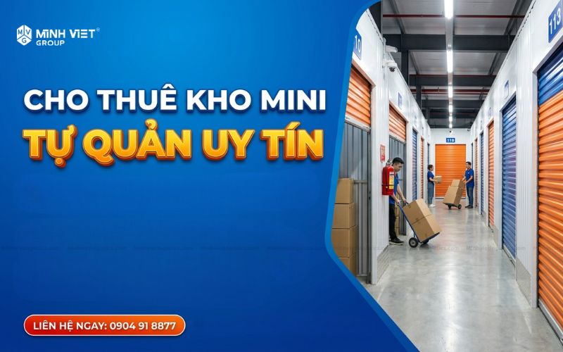 Dịch Vụ Cho Thuê Kho Mini Tự Quản Uy Tín Giá Rẻ