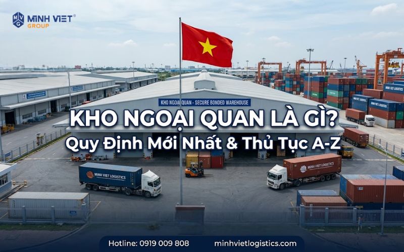 Kho Ngoại Quan Là Gì? Quy Định Mới Nhất & Thủ Tục A-Z