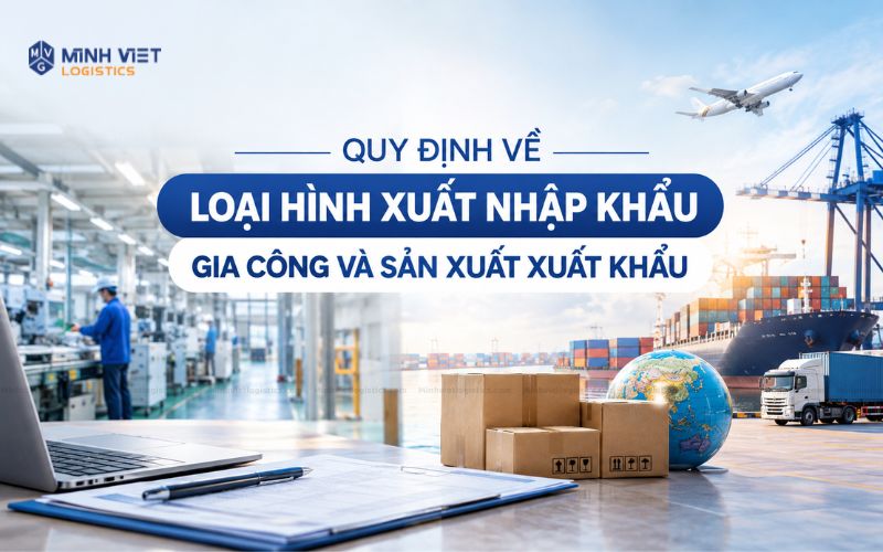 Quy định về loại hình xuất nhập khẩu gia công và sản xuất xuất khẩu