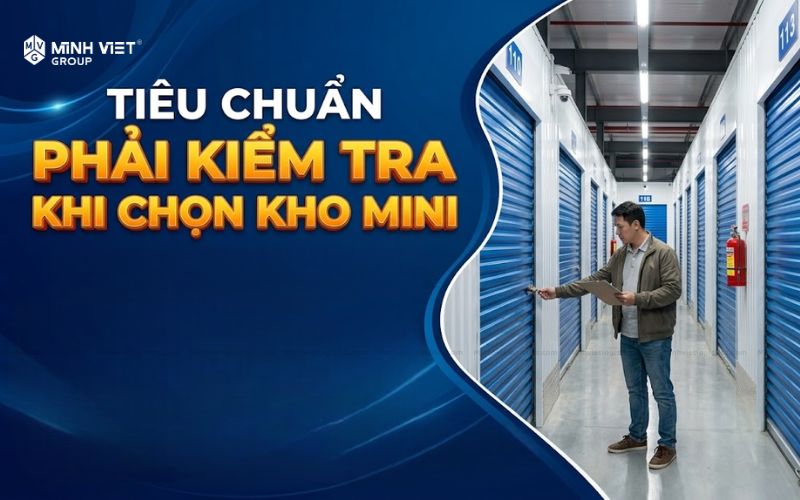Tiêu chuẩn bắt buộc phải kiểm tra khi chọn kho mini