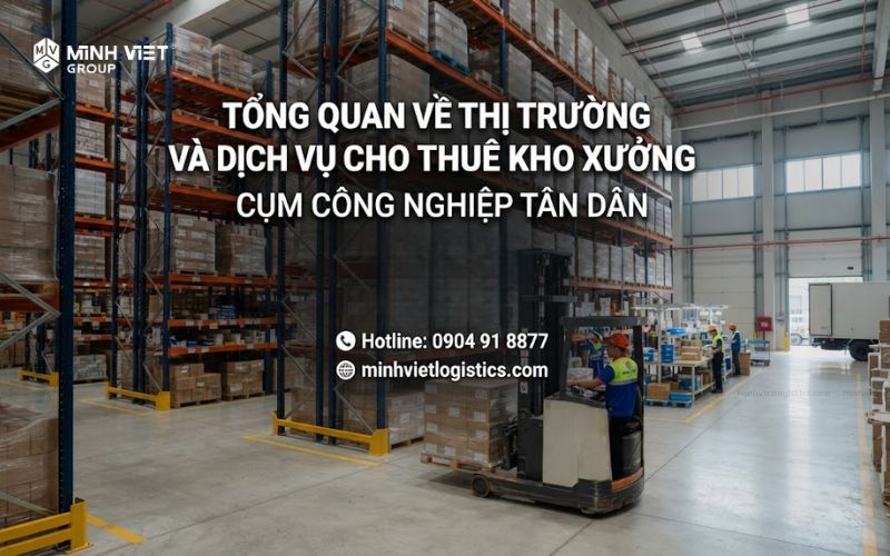 Tổng Quan Về Thị Trường Và Dịch Vụ Cho Thuê Kho Xưởng Cụm Công Nghiệp Tân Dân