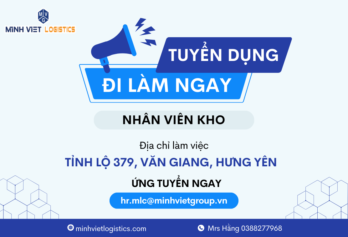 TUYỂN DỤNG NHÂN VIÊN KHO TẠI MINH VIỆT LOGISTICS VĂN GIANG